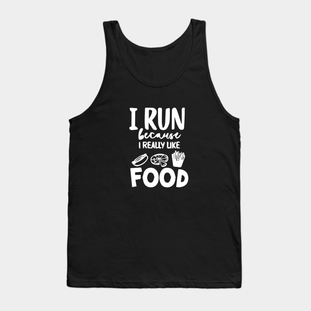 I run because i really like food Tank Top by florya